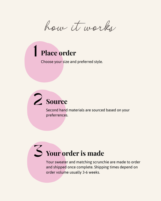 1. Place your order and choose your preferred style and size 
2. I will source second hand materials based on your preferences
3. I make your order and ship it out within 3-6 weeks depending on order volume